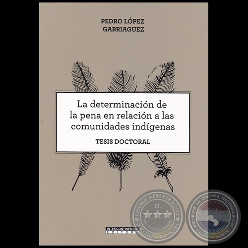LA DETERMINACIÓN DE LA PENA EN RELACIÓN A LAS COMUNIDADES INDÍGENAS - Autor: PEDRO LÓPEZ GABRIAGUEZ - Año 2020